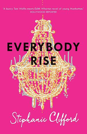 Everybody Rise by Stephanie Clifford