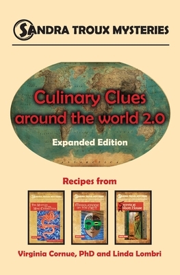 Culinary Clues around the World 2.0: Expanded Edition, Recipes from Sandra Troux Mysteries Books 1-3 by Linda Lombri, Virginia Cornue