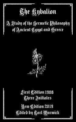 The Kybalion: A Study of the Hermetic Philosophy of Ancient Egypt and Greece by Three Initiates