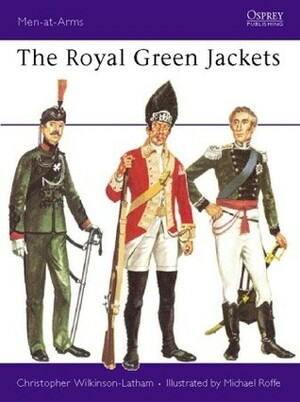 The Royal Green Jackets by Christopher Wilkinson-Latham, Michael Roffe