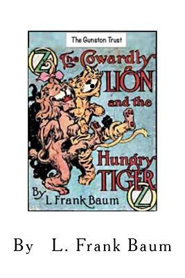 The Cowardly Lion and the Hungry Tiger by L. Frank Baum