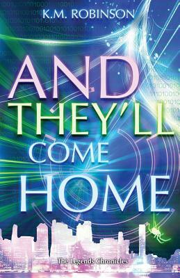 And They'll Come Home by K. M. Robinson