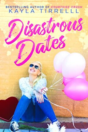 Disastrous Dates by Kayla Tirrell