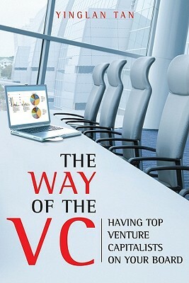 The Way of the VC: Having Top Venture Capitalists on Your Board by Ying Tan