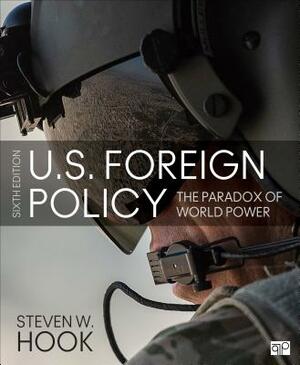 U.S. Foreign Policy: The Paradox of World Power by Steven W. Hook