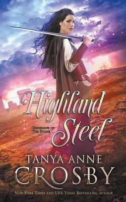 Highland Steel by Tanya Anne Crosby