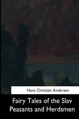Fairy Tales of the Slav Peasants and Herdsmen by Hans Christian Andersen