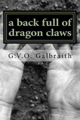 A back full of dragon claws by G. V. O. Galbraith