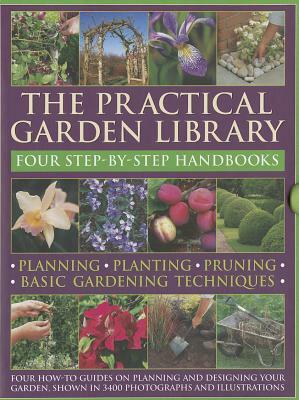 The Practical Gardening Library: Planning, Planting, Pruning, Basic Gardening Techniques: Four How-To Books with 3,400 Photographs and Illustrations by Jonathan Edwards, Richard Bird, Peter McHoy