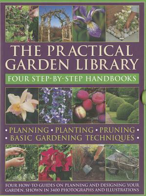 The Practical Gardening Library: Planning, Planting, Pruning, Basic Gardening Techniques: Four How-To Books with 3,400 Photographs and Illustrations by Peter McHoy, Richard Bird, Jonathan Edwards