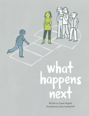 What Happens Next by Susan Hughes, Carey Sookocheff