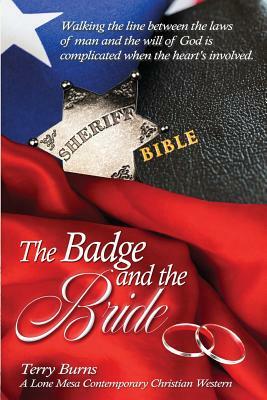 The Badge and the Bride: Contemporary Christian Western by Terry W. Burns