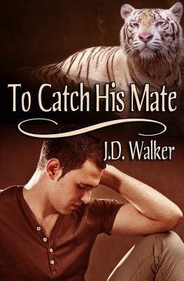 To Catch His Mate by J. D. Walker