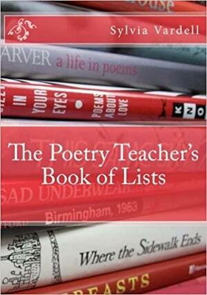 The Poetry Teacher's Book of Lists by Sylvia M. Vardell