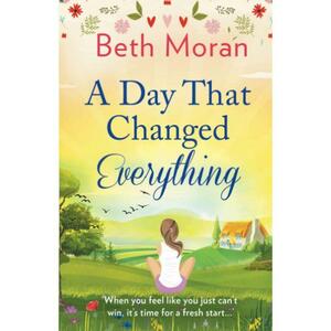 A Day That Changed Everything by Beth Moran