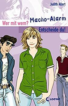 Wer mit wem? Entscheide du! - Macho-Alarm by Judith Allert