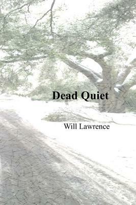 Dead Quiet by Will Lawrence