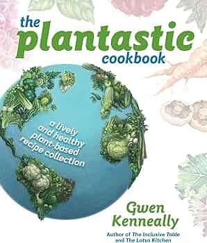 The Plantastic Cookbook by Gwen Kenneally