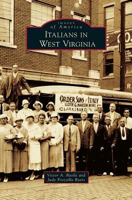 Italians in West Virginia by Victor A. Basile, Judy Prozzillo Byers