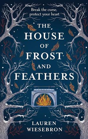 The House of Frost and Feathers by Lauren Wiesebron