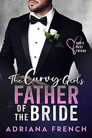 The Curvy Girl's Father of the Bride by Adriana French