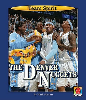 The Denver Nuggets by Mark Stewart