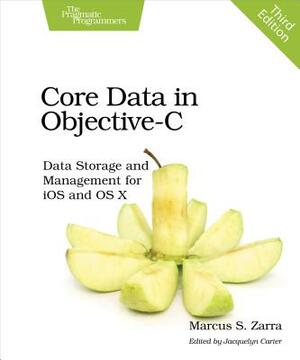 Core Data in Objective-C: Data Storage and Management for IOS and OS X by Marcus S. Zarra