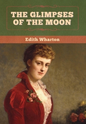 The Glimpses of the Moon by Edith Wharton