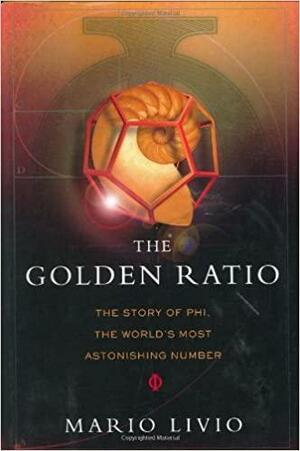 The Golden Ratio: The Story of Phi, the World's Most Astonishing Number by Mario Livio