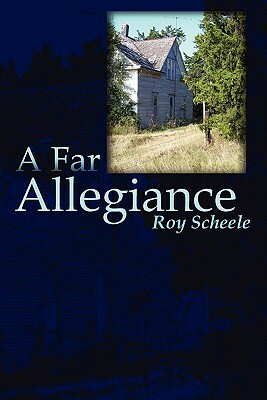 A Far Allegiance by Roy Scheele