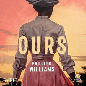 Ours by Phillip B. Williams