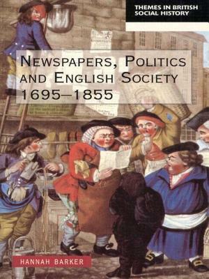 Newspapers and English Society 1695-1855 by Hannah Barker