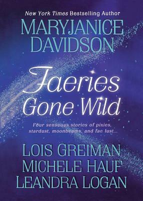 Faeries Gone Wild by Michele Hauf, MaryJanice Davidson, Lois Greiman