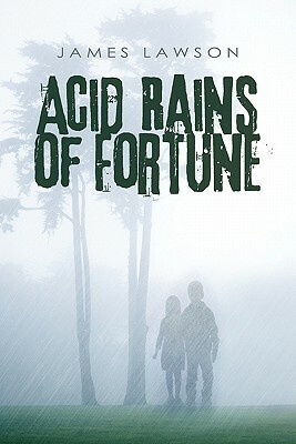Acid Rains of Fortune by James Lawson