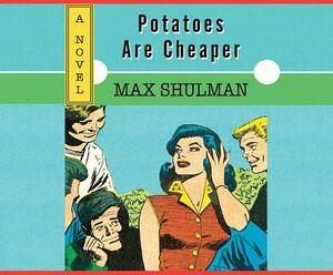 Potatoes Are Cheaper by Max Shulman