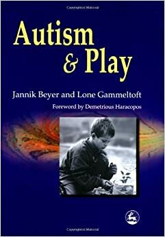 Autism And Play by Lone Gammeltoft, Jannik Beyer