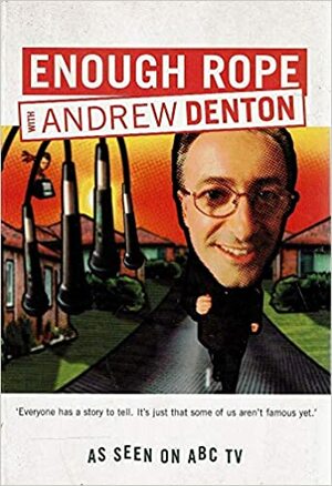 Enough Rope With Andrew Denton by Andrew Denton