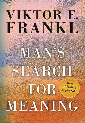 Man's Search for Meaning by Viktor E. Frankl