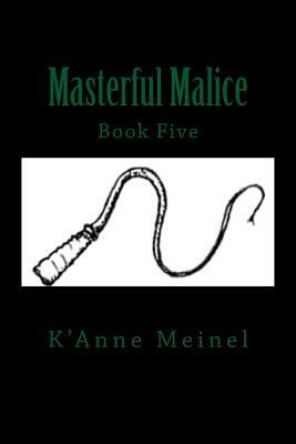 Masterful Malice by K'Anne Meinel