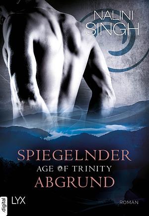 Age of Trinity - Spiegelnder Abgrund by Nalini Singh