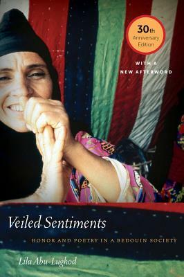 Veiled Sentiments: Honor and Poetry in a Bedouin Society by Lila Abu-Lughod