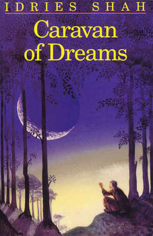 Caravan of Dreams by Idries Shah