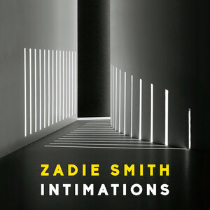 Intimations by Zadie Smith