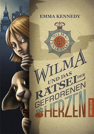 Wilma und das Rätsel der gefrorenen Herzen by Emma Kennedy, Emma Kennedy