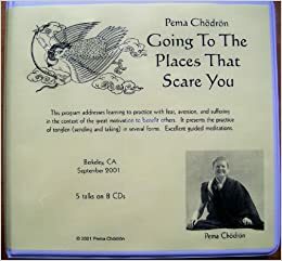Going To The Places That Scare You by Pema Chödrön
