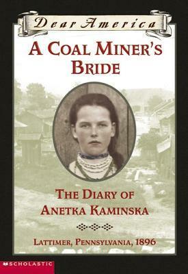 A Coal Miner's Bride: The Diary of Anetka Kaminska, Lattimer, Pennsylvania, 1896 by Susan Campbell Bartoletti