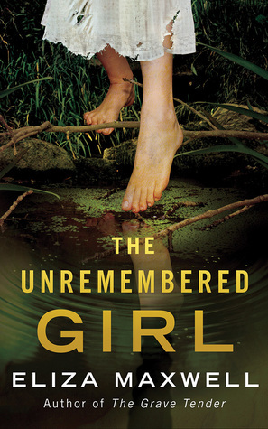 The Unremembered Girl by Eliza Maxwell