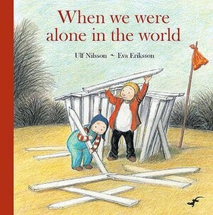 When We Were Alone in the World by Ulf Nilsson, Eva Eriksson