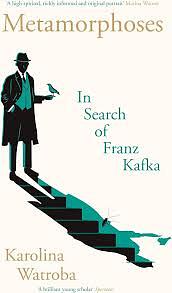 Metamorphoses: In Search of Franz Kafka by Karolina Watroba