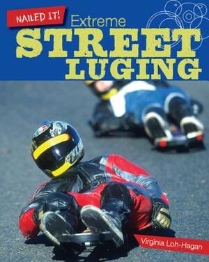 Extreme Street Luging by Virginia Loh-Hagan